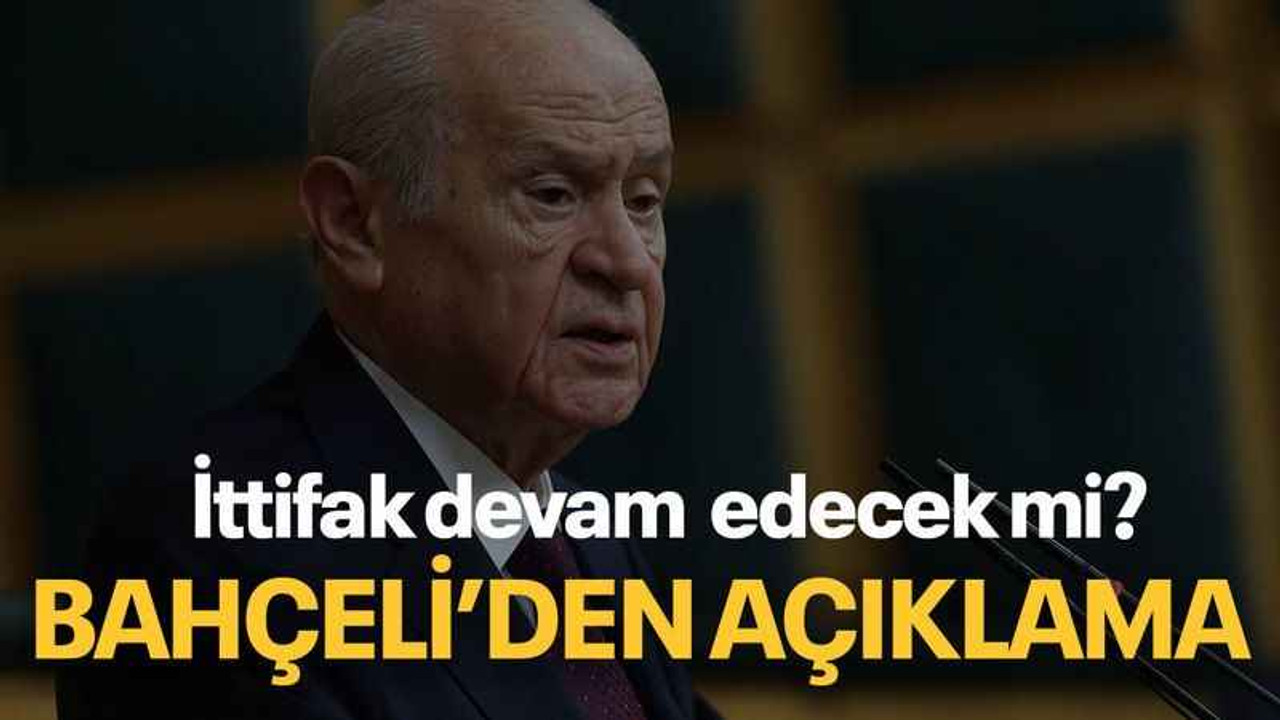 İttifak devam edecek mi? Bahçeli’den açıklama